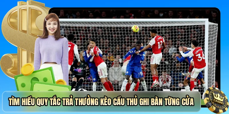 T&igrave;m hiểu quy tắc trả thưởng k&egrave;o cầu thủ ghi b&agrave;n từng cửa